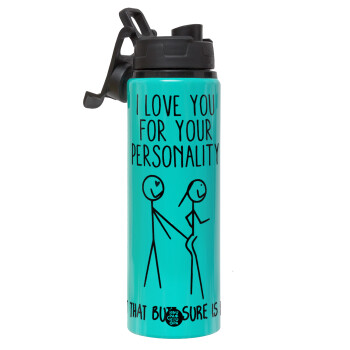 I Love you for your personality, Metallic water bottle with safety lid, 850ml aluminum