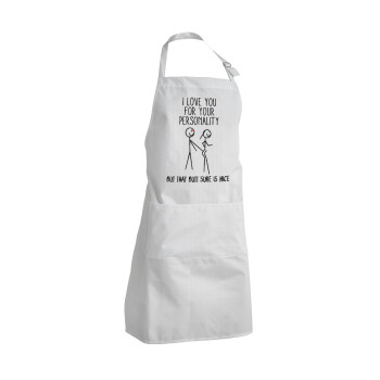 I Love you for your personality, Adult Chef Apron (with sliders and 2 pockets)