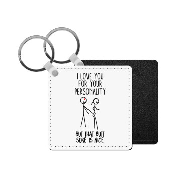 I Love you for your personality, Μπρελόκ Δερματίνη, τετράγωνο ΜΑΥΡΟ (5x5cm)