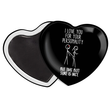 I Love you for your personality, Μαγνητάκι καρδιά (57x52mm)