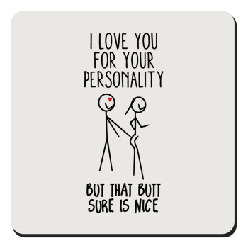 I Love you for your personality, Τετράγωνο μαγνητάκι ξύλινο 9x9cm