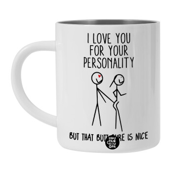 I Love you for your personality, BIG Mug Stainless steel double wall (450ml, White)