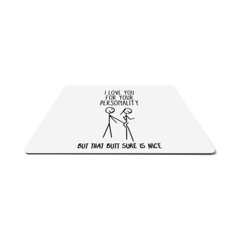 I Love you for your personality, Mousepad rect 27x19cm