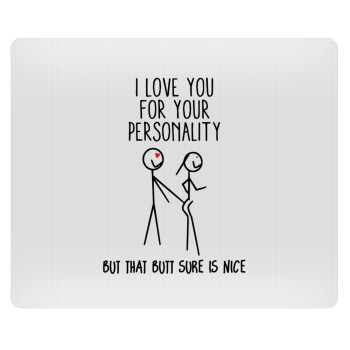 I Love you for your personality, Mousepad rect 23x19cm