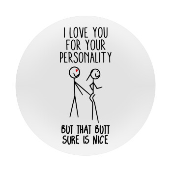 I Love you for your personality, 