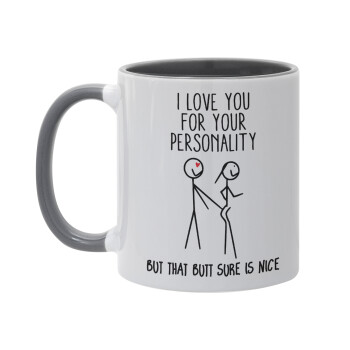 I Love you for your personality, Mug colored grey, ceramic, 330ml