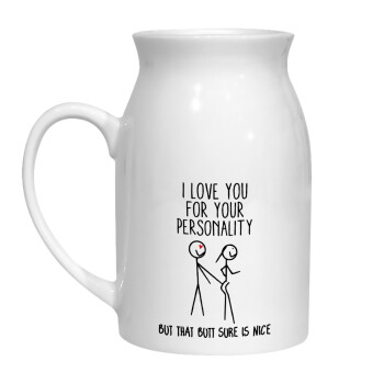 I Love you for your personality, Milk Jug (450ml) (1pcs)
