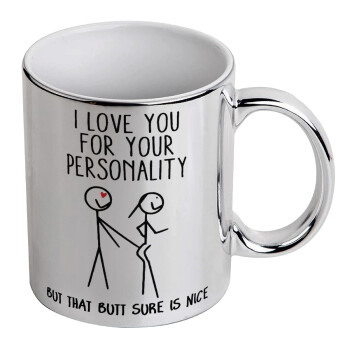 I Love you for your personality, Mug ceramic, silver mirror, 330ml