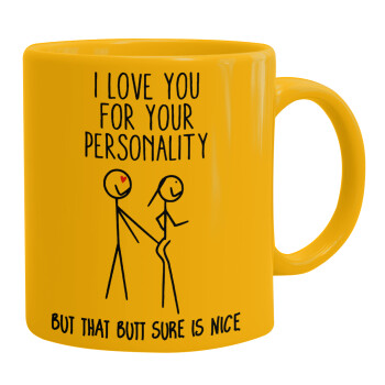 I Love you for your personality, Ceramic coffee mug yellow, 330ml