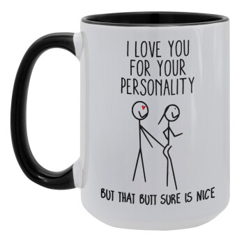 I Love you for your personality, Κούπα Mega 15oz, κεραμική Μαύρη, 450ml
