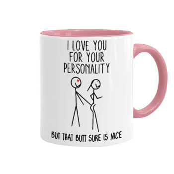 I Love you for your personality, Mug colored pink, ceramic, 330ml