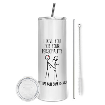 I Love you for your personality, Tumbler stainless steel 600ml, with metal straw & cleaning brush