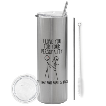 I Love you for your personality, Tumbler stainless steel Silver 600ml, with metal straw & cleaning brush