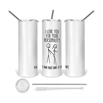 I Love you for your personality, 360 Eco friendly stainless steel tumbler 600ml, with metal straw & cleaning brush