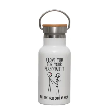 I Love you for your personality, Metallic thermos (Stainless steel) White with wooden lid (bamboo), double-walled, 350ml