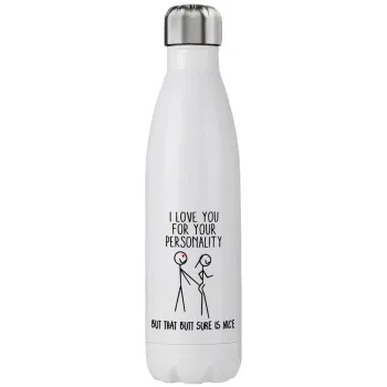 I Love you for your personality, Stainless steel, double-walled, 750ml