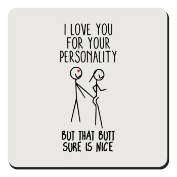 I Love you for your personality, Τετράγωνο μαγνητάκι ξύλινο 9x9cm