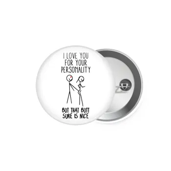 I Love you for your personality, Κονκάρδα παραμάνα 5.9cm