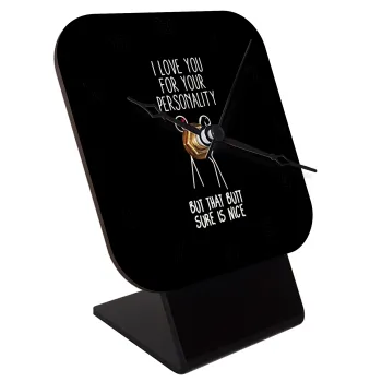 I Love you for your personality, Quartz Wooden table clock with hands (10cm)