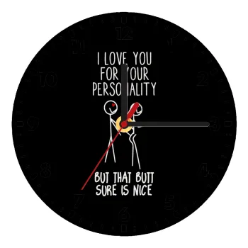 I Love you for your personality, Wooden wall clock (20cm)