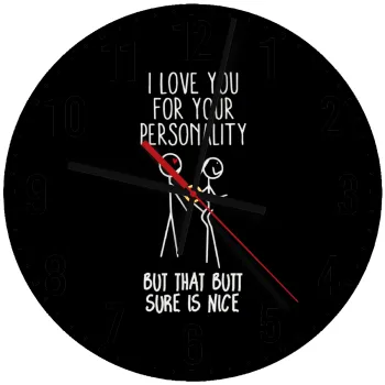 I Love you for your personality, Ρολόι τοίχου ξύλινο (30cm)