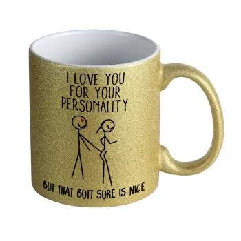 I Love you for your personality, Κούπα Χρυσή Glitter που γυαλίζει, κεραμική, 330ml