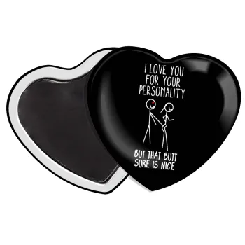 I Love you for your personality, Μαγνητάκι καρδιά (57x52mm)
