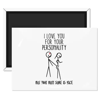 I Love you for your personality, Ορθογώνιο μαγνητάκι ψυγείου διάστασης 9x6cm