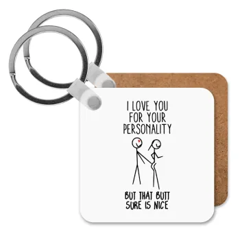 I Love you for your personality, Μπρελόκ Ξύλινο τετράγωνο MDF