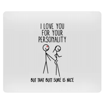 I Love you for your personality, Mousepad rect 23x19cm