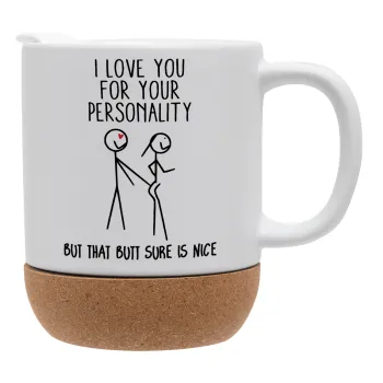 I Love you for your personality, Ceramic coffee mug Cork (MAT), 330ml