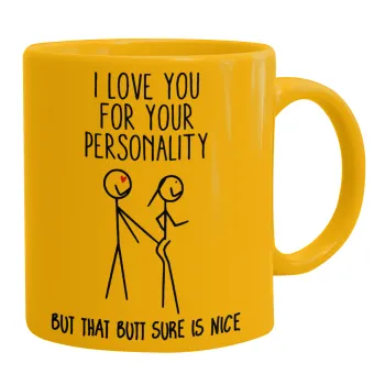 I Love you for your personality, Ceramic coffee mug yellow, 330ml