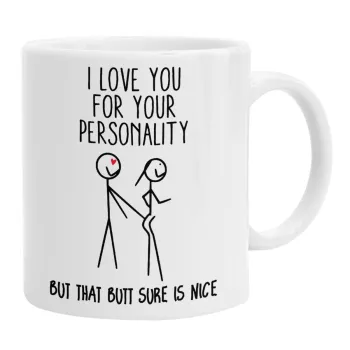 I Love you for your personality, Κούπα, κεραμική, 330ml