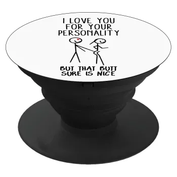 I Love you for your personality, Phone Holders Stand  Μαύρο Βάση Στήριξης Κινητού στο Χέρι