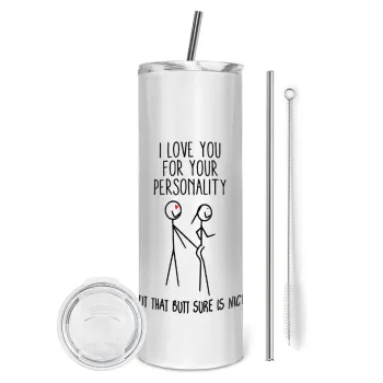 I Love you for your personality, Tumbler stainless steel 600ml, with metal straw & cleaning brush