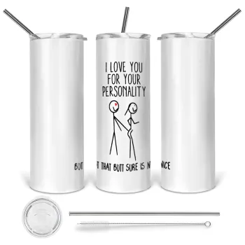 I Love you for your personality, Tumbler ποτήρι θερμό από ανοξείδωτο ατσάλι 600ml, με μεταλλικό καλαμάκι & βούρτσα καθαρισμού