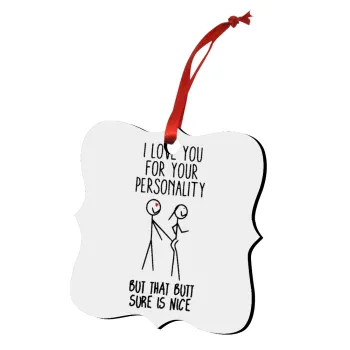 I Love you for your personality, Christmas ornament polygon wooden 7.5cm