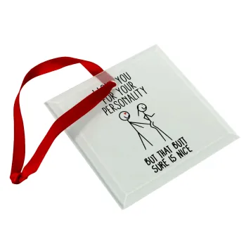 I Love you for your personality, Στολίδι Χριστουγεννιάτικο στολίδι γυάλινο τετράγωνο 9x9cm