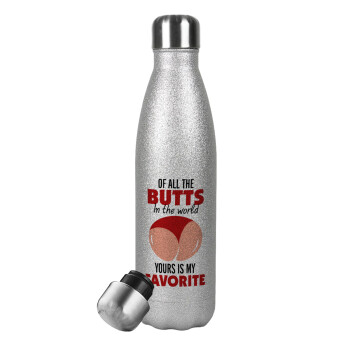 Of all the Butts in the world, your's is my favorite, Metallic Glitter Silver Thermos Flask (Stainless steel), double-walled, 500ml