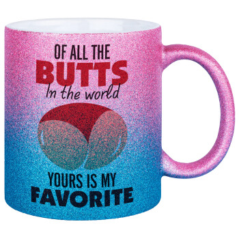 Of all the Butts in the world, your's is my favorite, Κούπα Χρυσή/Μπλε Glitter, κεραμική, 330ml