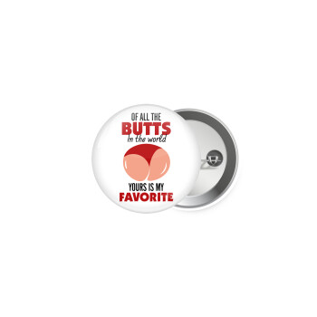 Of all the Butts in the world, your's is my favorite, Κονκάρδα παραμάνα 5cm