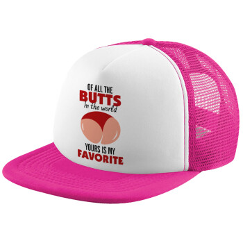 Of all the Butts in the world, your's is my favorite, Καπέλο Soft Trucker με Δίχτυ Pink/White 