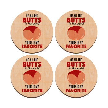 Of all the Butts in the world, your's is my favorite, ΣΕΤ x4 Σουβέρ ξύλινα στρογγυλά plywood (9cm)