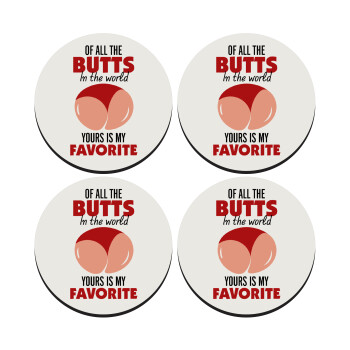 Of all the Butts in the world, your's is my favorite, SET of 4 round wooden coasters (9cm)