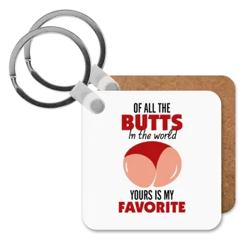 Of all the Butts in the world, your's is my favorite, Μπρελόκ Ξύλινο τετράγωνο MDF