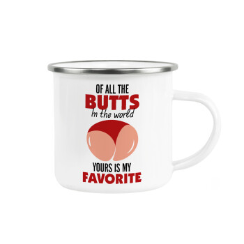 Of all the Butts in the world, your's is my favorite, Κούπα Μεταλλική εμαγιέ λευκη 360ml