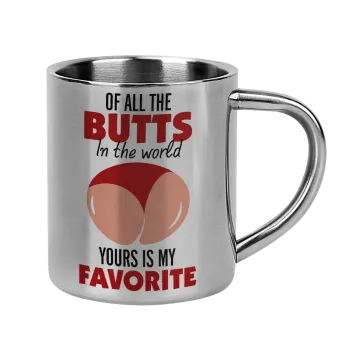 Of all the Butts in the world, your's is my favorite, Κούπα Ανοξείδωτη διπλού τοιχώματος 300ml