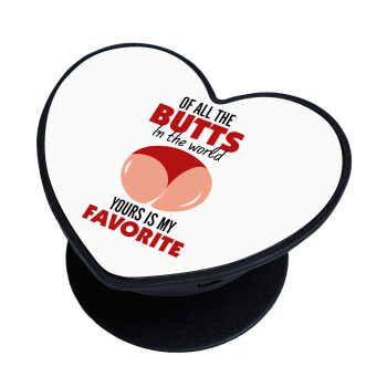 Of all the Butts in the world, your's is my favorite, Phone Holders Stand  καρδιά Μαύρο Βάση Στήριξης Κινητού στο Χέρι