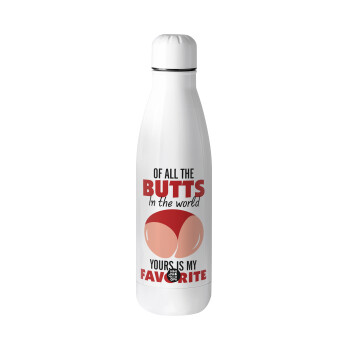 Of all the Butts in the world, your's is my favorite, Μεταλλικό παγούρι Stainless steel, 700ml