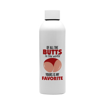 Of all the Butts in the world, your's is my favorite, Μεταλλικό παγούρι νερού, 304 Stainless Steel 800ml